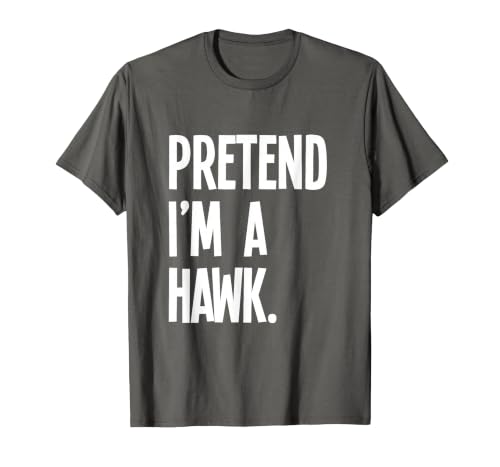 Last Minute Lazy Halloween Costumes & Outfits Pretend I'm A Hawk Funny Halloween Party Costume T-Shirt - size chart