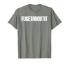 FUGETABOUTIT Gangster Apperal Funny Gangster Academy Fugetaboutit T-Shirt - size chart
