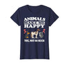 Animals Make Me Happy You Not So Much Dog Cat Horse Funny T-Shirt - size chart