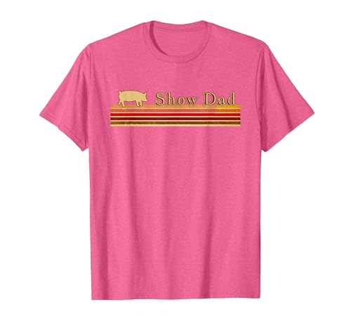Showing Cattle T-Shirts And Apparel Show Dad - Fun Distressed Look for Showing Pigs T-Shirt - size chart