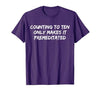 Counting to Ten Only Makes It Premeditated, Funny Saying T-Shirt - size chart