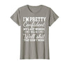 I Am Pretty Confident DNG Similar to I Am Pretty Confident My Last Words T-Shirt - size chart