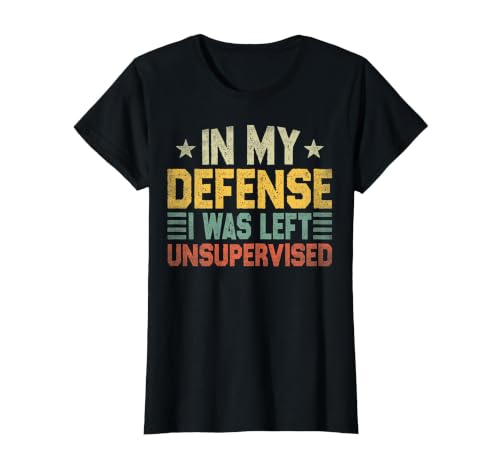 In My Defense I Was Left Unsupervised design in My Defense I was Left Unsupervised, Funny Vintage T-Shirt - size chart