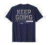 Funny Keep Going Even If It's The Hardest Shirt Keep Going Even If It's The Hardest Thing You Do (on Back) T-Shirt - size