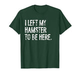 I Left My Hamster to Be Here T-Shirt - size chart