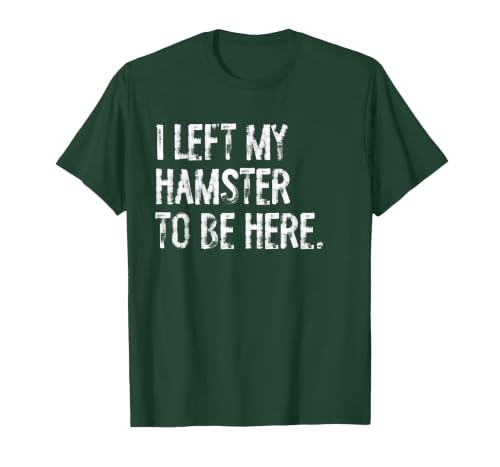I Left My Hamster to Be Here T-Shirt - size chart