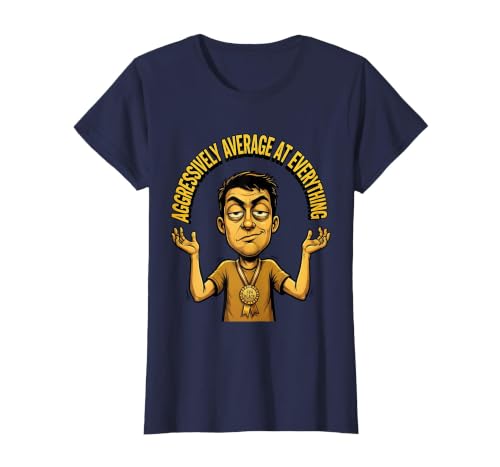 Mademark Aggressively Average At Everything Funny Design T-Shirt - Women - size chart
