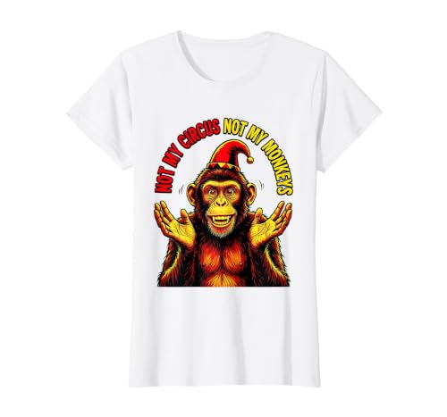 Mademark Not My Circus Not My Monkeys Funny Saying T-Shirt - Women - size chart