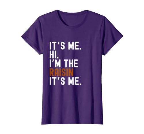 It's Me Hi I'm The Raisin Easy Halloween Lazy Halloween Costume It's Me Hi I'm The Raisin T-Shirt - size chart