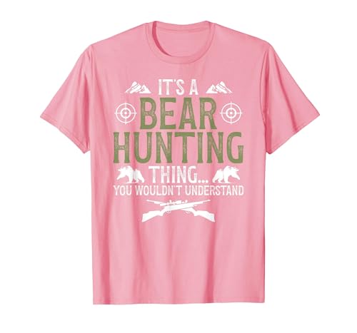 Bear Hunting Bear Hunter It's A Bear Hunting Thing Bear Hunter Bear Hunting Lover T-Shirt - size chart