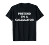 Funny Costume Party Halloween Tees by T&T Pretend I'm A Calculator Lazy Halloween Costume T-Shirt - size chart