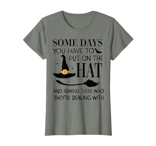 Funny Halloween Witch Hat Tee Shirt Some Days You Have to Put On Hat and Remind Them T-Shirt - size chart