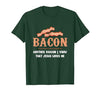 Bacon Another-Reason I Know Jesus Loves Me Bacon Jesus T-Shirt - size chart