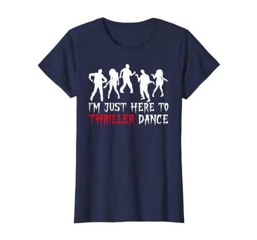Zombie Dance Costume Halloween Party Tee Funny Zombie Halloween Shirt I’m Just Here to Thriller Dance T-Shirt - size chart