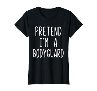 Pretend Im A Bodyguard Halloween Costume Pretend I'm A Bodyguard Costume Halloween Lazy Adult Kids T-Shirt