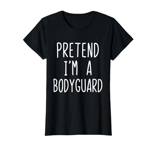 Pretend Im A Bodyguard Halloween Costume Pretend I'm A Bodyguard Costume Halloween Lazy Adult Kids T-Shirt - size chart