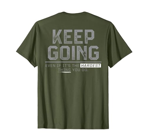 Funny Keep Going Even If It's The Hardest Shirt Keep Going Even If It's The Hardest Thing You Do (on Back) T-Shirt - size