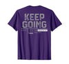 Funny Keep Going Even If It's The Hardest Shirt Keep Going Even If It's The Hardest Thing You Do (on Back) T-Shirt - size
