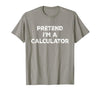 Funny Costume Party Halloween Tees by T&T Pretend I'm A Calculator Lazy Halloween Costume T-Shirt - size chart