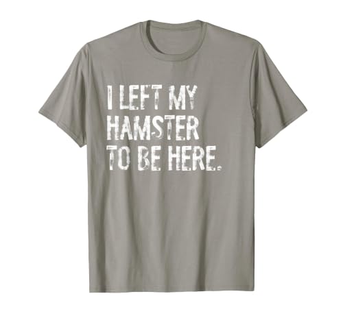 I Left My Hamster to Be Here T-Shirt - size chart