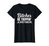 Funny Bitches Be Trippin' Ok Tee Shirt Bitches Be Trippin' Ok Maybe I Pushed One T-Shirt - size chart