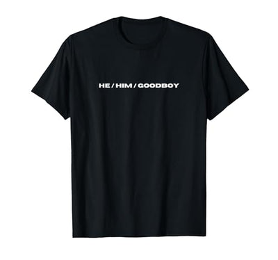 He Him Good Boy Human Pup LGBTQ Gay Pride T-Shirt