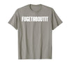 FUGETABOUTIT Gangster Apperal Funny Gangster Academy Fugetaboutit T-Shirt - size chart