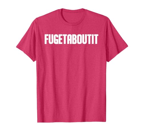 FUGETABOUTIT Gangster Apperal Funny Gangster Academy Fugetaboutit T-Shirt - size chart