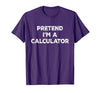 Funny Costume Party Halloween Tees by T&T Pretend I'm A Calculator Lazy Halloween Costume T-Shirt - size chart