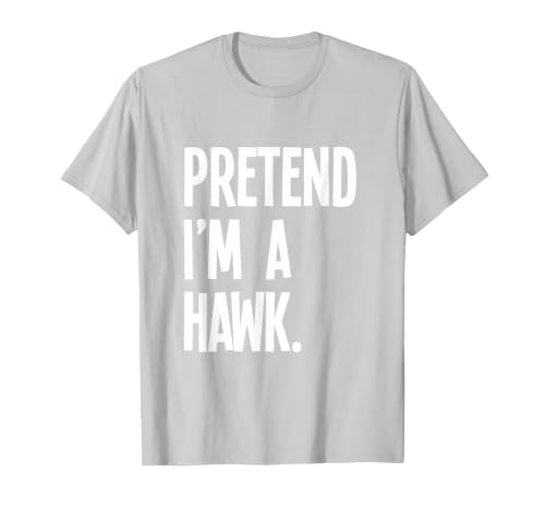 Last Minute Lazy Halloween Costumes & Outfits Pretend I'm A Hawk Funny Halloween Party Costume T-Shirt - size chart