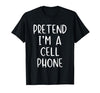 Pretend Im A Cell Phone Costume Halloween Pretend Cell Phone Costume Halloween Simple Funny Telephone T-Shirt - size chart