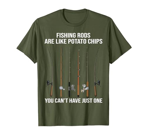 Fishing Rods are Like Potato Chips You Can't Have Just One T-Shirt - size chart