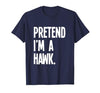 Last Minute Lazy Halloween Costumes & Outfits Pretend I'm A Hawk Funny Halloween Party Costume T-Shirt - size chart