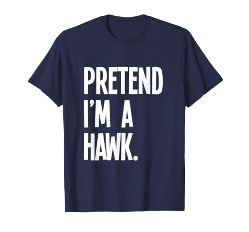 Last Minute Lazy Halloween Costumes & Outfits Pretend I'm A Hawk Funny Halloween Party Costume T-Shirt - size chart