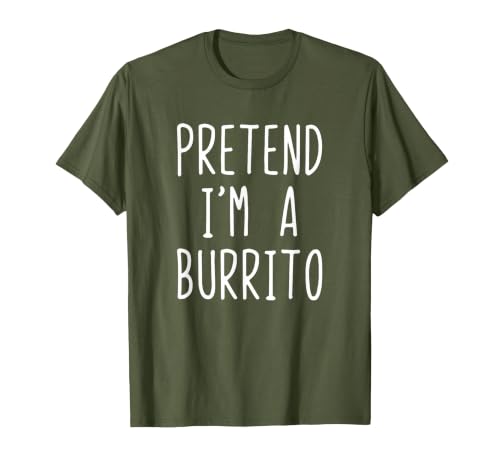 Pretend Im A Burrito Halloween Costume Pretend I'm A Burrito Costume Halloween Lazy Adult Kids T-Shirt - size chart