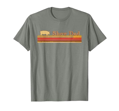 Showing Cattle T-Shirts And Apparel Show Dad - Fun Distressed Look for Showing Pigs T-Shirt - size chart
