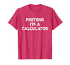 Funny Costume Party Halloween Tees by T&T Pretend I'm A Calculator Lazy Halloween Costume T-Shirt - size chart