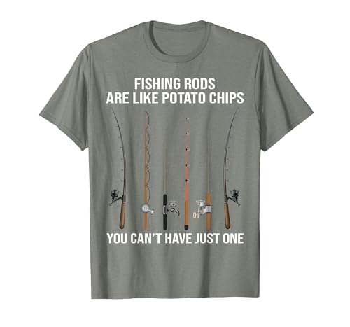 Fishing Rods are Like Potato Chips You Can't Have Just One T-Shirt - size chart