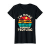 Retro I'm Done Peopling Gift Tee Retro I'm Done Peopling - Introverts Not Social People T-Shirt - size chart