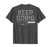 Funny Keep Going Even If It's The Hardest Shirt Keep Going Even If It's The Hardest Thing You Do (on Back) T-Shirt - size