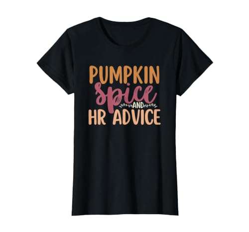 Fall Season Halloween Pumpkin Spice HR Advice Tee Human Resources Halloween Pumpkin Spice and HR Advice Funny T-Shirt - size