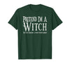 Fun and Easy Halloween Costume T-Shirts Funny Pretend I'm A Witch Halloween Joke T-Shirt - size chart