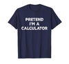 Funny Costume Party Halloween Tees by T&T Pretend I'm A Calculator Lazy Halloween Costume T-Shirt - size chart