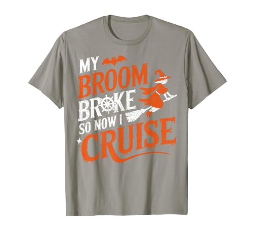 Cruise Captain Halloween Gifts My Broom Broke So Now I Cruise Halloween Scary Cruise Ship T-Shirt - size chart