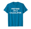 Funny Costume Party Halloween Tees by T&T Pretend I'm A Calculator Lazy Halloween Costume T-Shirt - size chart