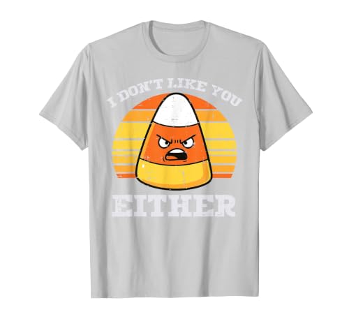 Halloween Shirts For Women Men Kids Boys Girls Candy Corn Dont Like You Either Halloween Costume Men Women T-Shirt - size
