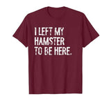 I Left My Hamster to Be Here T-Shirt - size chart