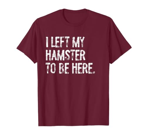 I Left My Hamster to Be Here T-Shirt - size chart