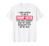 Trump Tees By Words For Wear Trump Voter Halloween But Head Wouldn't Fit Up My Ass Shirt T-Shirt - size chart