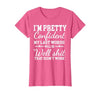 I Am Pretty Confident DNG Similar to I Am Pretty Confident My Last Words T-Shirt - size chart